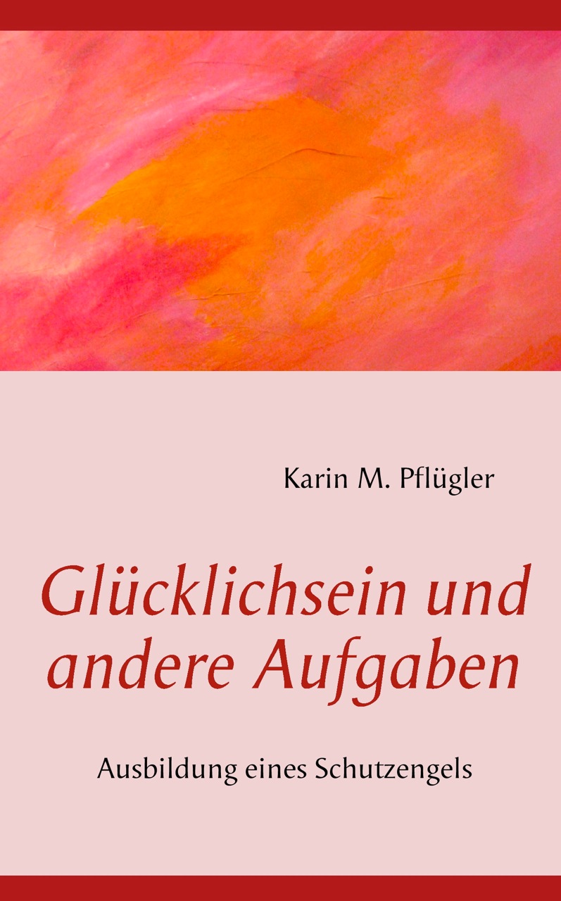 Karin Maria Pflügler | Buch Glücklichsein und andere Aufgaben
